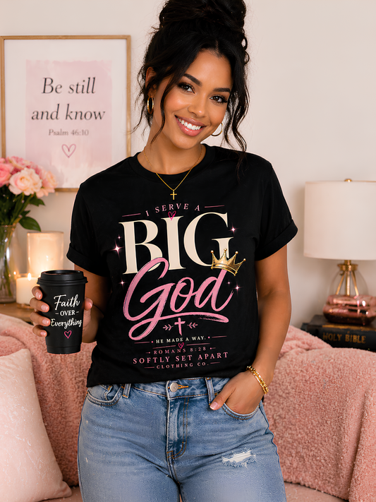I Serve a Big God Black Tee – Faith Statement Shirt for Women