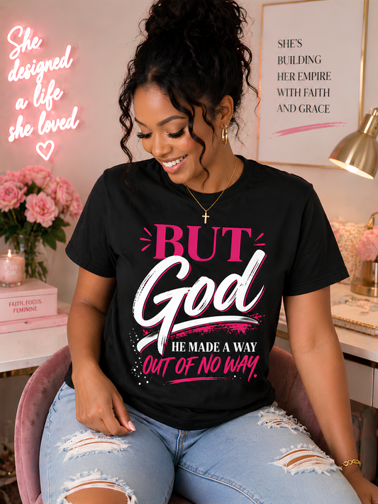 But God - He Made A Way Out Of No Way Black Tee